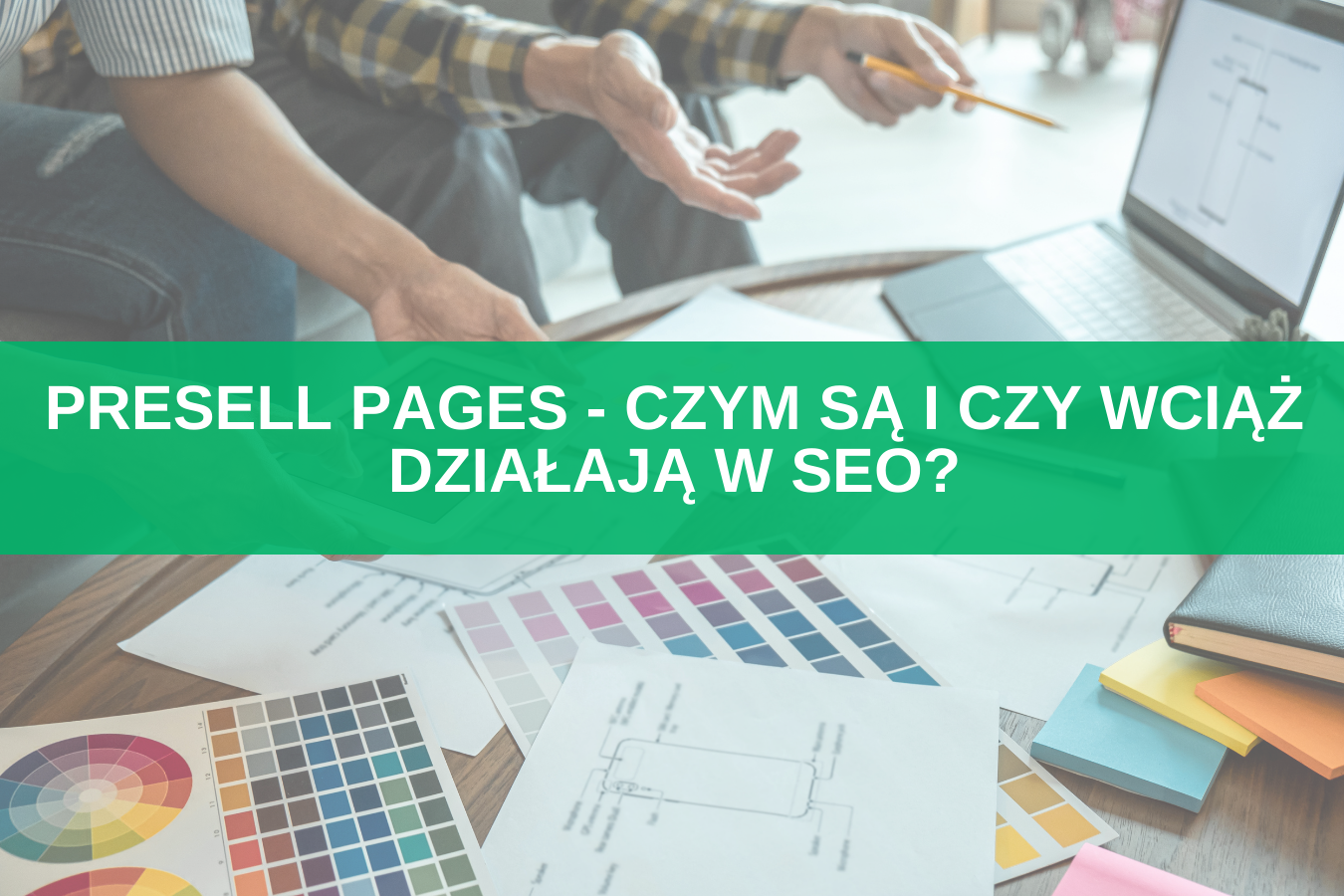 Presell pages - czym są i czy wciąż działają w SEO?