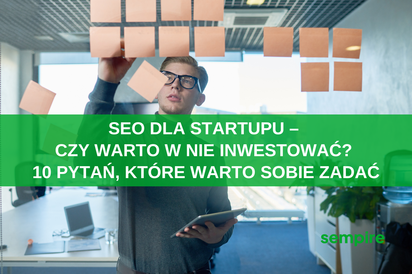 SEO dla startupu - czy warto w nie inwestować? 10 pytań, które warto sobie zadać