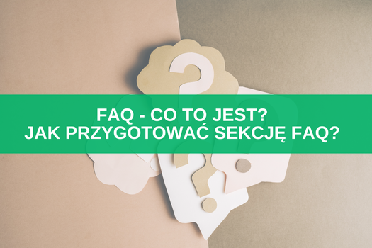 FAQ - co to jest? Jak przygotować sekcję FAQ? 5 przykładów + 11 wskazówek