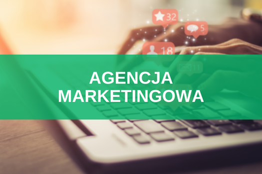 Agencja marketingowa – firma zajmująca się reklamą w Google i Internecie