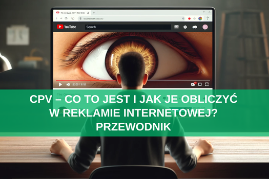 CPV – co to jest i jak je obliczyć w reklamie internetowej? Przewodnik