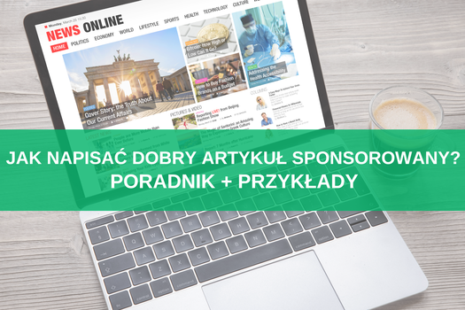 Jak napisać dobry artykuł sponsorowany? Poradnik + przykłady