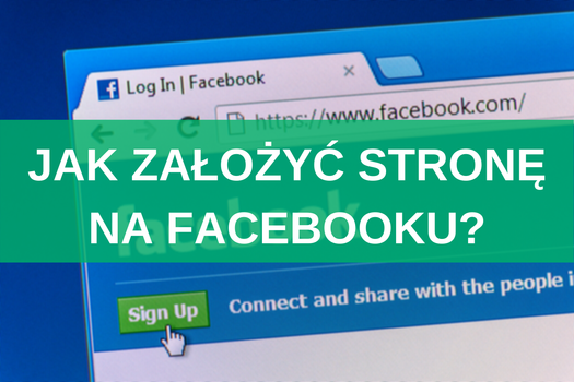 Jak założyć stronę / fanpage na Facebooku? Instrukcja krok po kroku