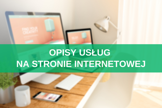 Opisy usług na stronie internetowej – jak je pisać? 10 wskazówek + przykłady