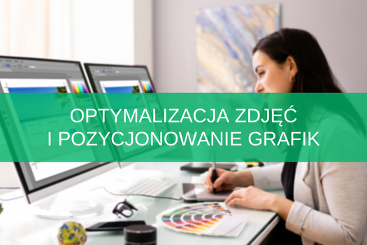 Optymalizacja zdjęć i pozycjonowanie grafik – jak to zrobić w 13 krokach?