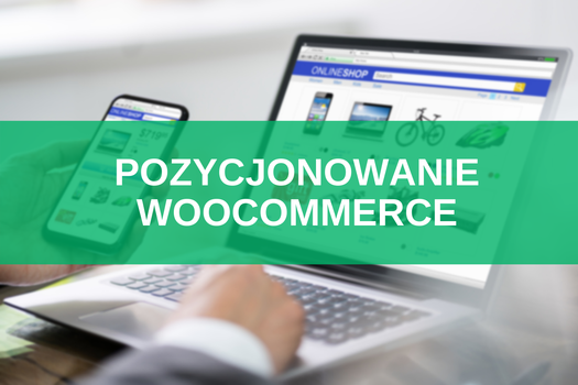 Pozycjonowanie WooCommerce - SEO Optymalizacja - poradnik krok po kroku