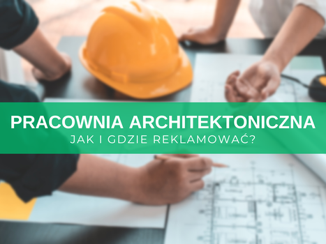 Reklama architekta w internecie – jak i gdzie reklamować? Skuteczne sposoby