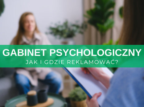 Reklama gabinetu psychologicznego w internecie – jak i gdzie reklamować? Skuteczne sposoby