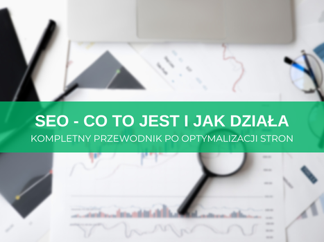 SEO co to jest i jak działa? Przewodnik SEO po optymalizacji stron dla początkujących