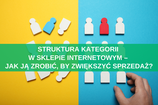 Struktura kategorii w sklepie internetowym – jak ją zrobić, by zwiększyć sprzedaż?