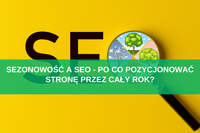 Sezonowość a SEO – po co pozycjonować stronę przez cały rok?